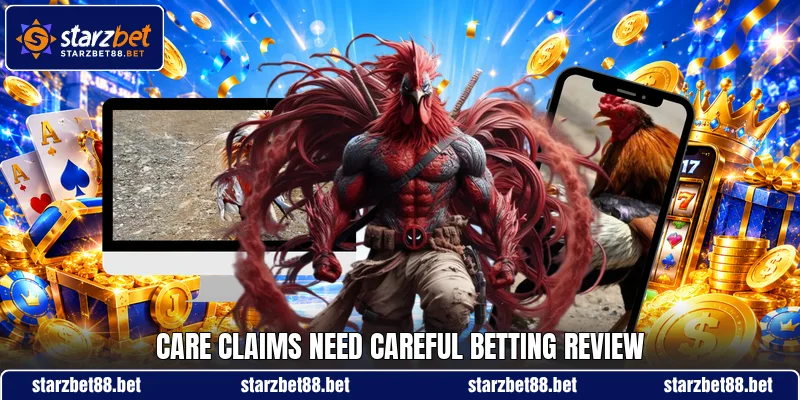 Care claims need careful betting review
