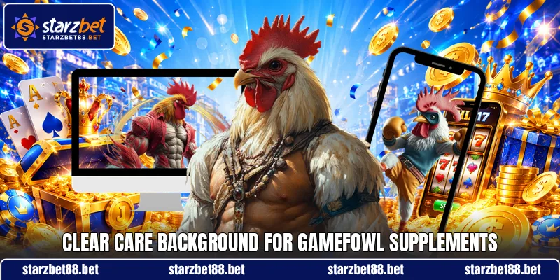 Clear care background for Gamefowl Supplements