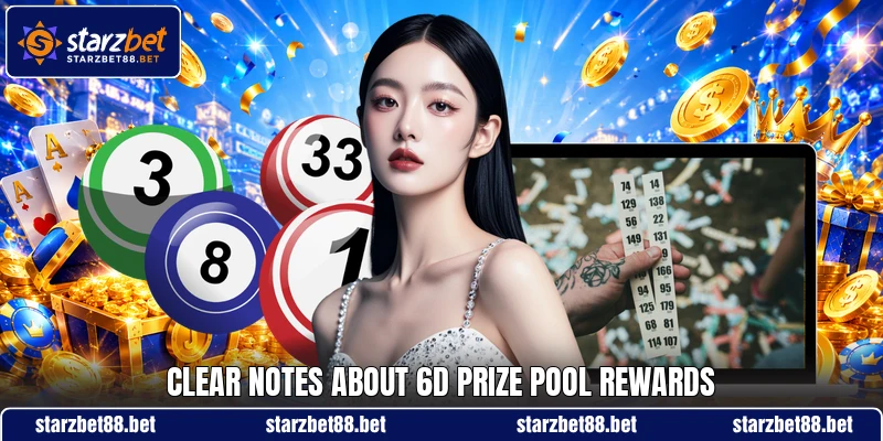 Clear notes about 6D Prize Pool rewards Clear notes about 6D Prize Pool rewards