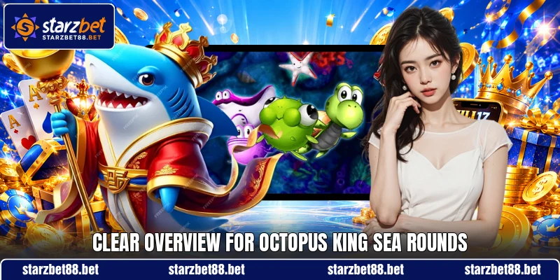 Clear overview for Octopus King sea rounds Clear overview for Octopus King sea rounds