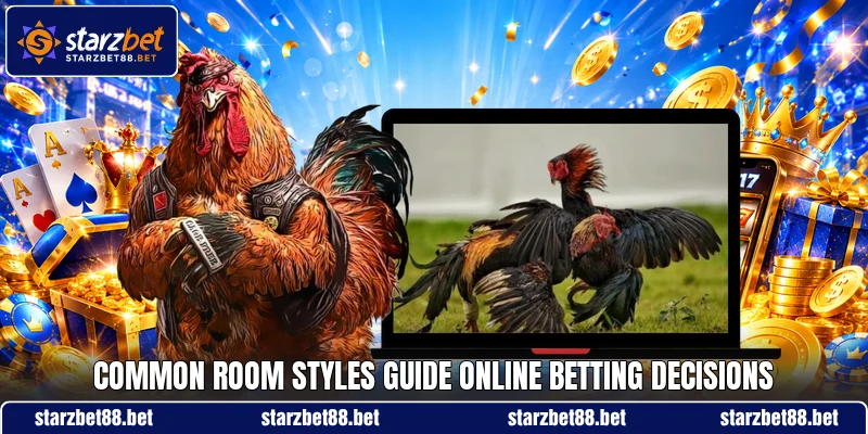 Common room styles guide online betting decisions Common room styles guide online betting decisions