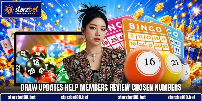 Draw updates help members review chosen numbers Draw updates help members review chosen numbers