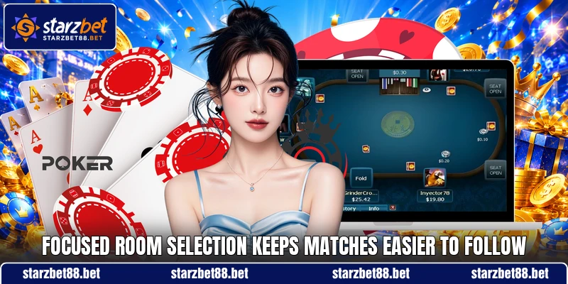 Focused room selection keeps matches easier to follow