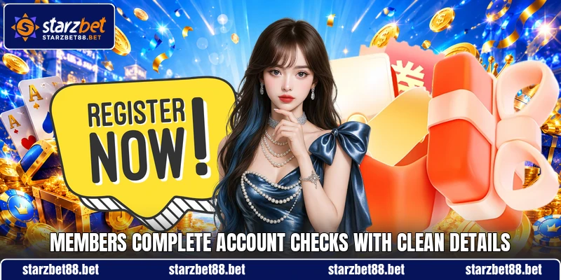 Members complete account checks with clean details