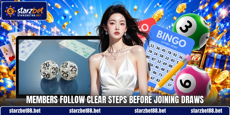 Members follow clear steps before joining draws Members follow clear steps before joining draws