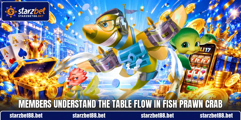 Members understand the table flow in Fish Prawn Crab