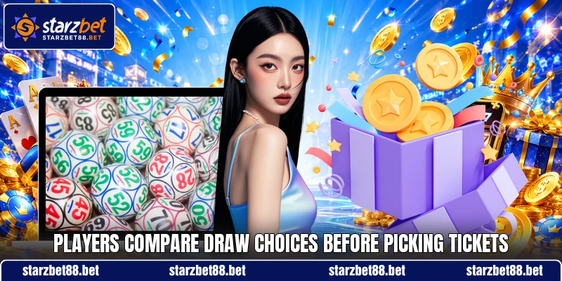 Players compare draw choices before picking tickets Players compare draw choices before picking tickets