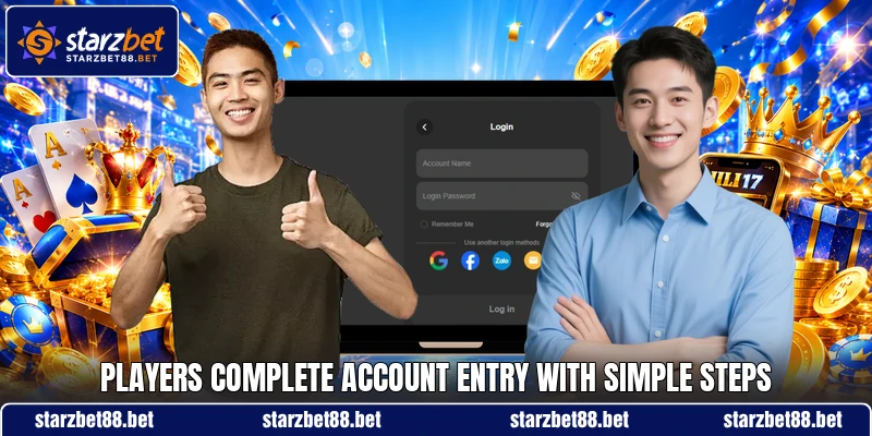 Players complete account entry with simple steps Players complete account entry with simple steps
