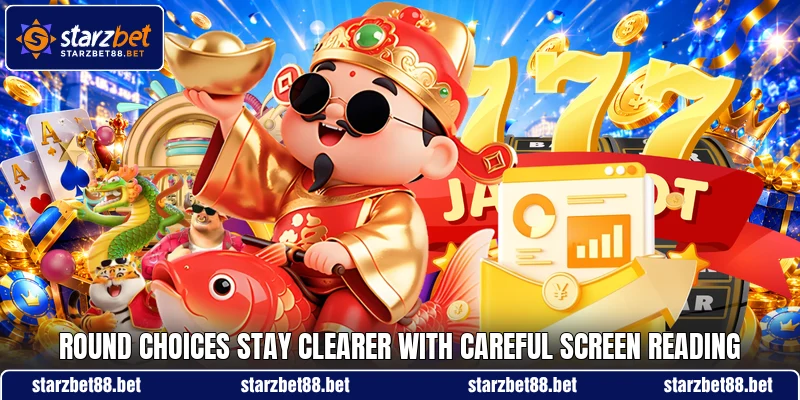 Round choices stay clearer with careful screen reading Round choices stay clearer with careful screen reading