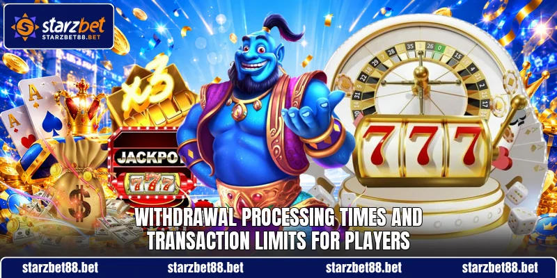 Withdrawal processing times and transaction limits for players
